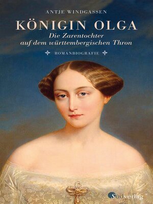 cover image of Königin Olga. Die Zarentochter auf dem württembergischen Thron